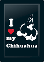 I Love My Chihuahua